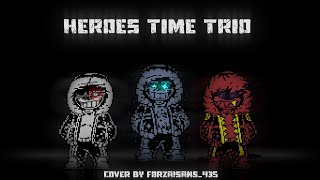 [Undertale AU] Heroes Time Trio Phase 1 - The Trio of Dust Killer [F!S Cover]