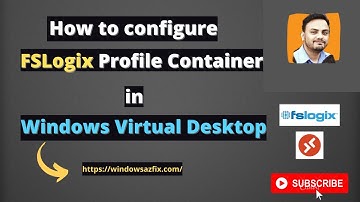 FsLogix Profile Container I How to configure FSLogix Profile Container in Windows Virtual Desktop