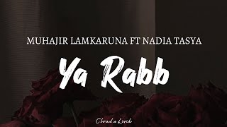 MUHAJIR LAMKARUNA FT NADIA TASYA - Ya Rabb ( Video Lyrics )