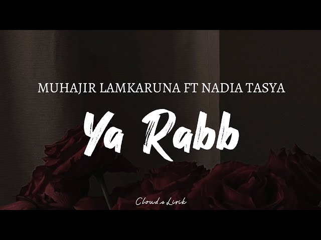 MUHAJIR LAMKARUNA FT NADIA TASYA - Ya Rabb ( Video Lyrics ) class=
