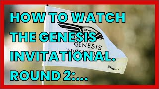 HOW TO WATCH THE GENESIS INVITATIONAL. ROUND 2: FEATURED GROUPS. LIVE SCORES. TEE TIMES....