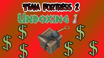 TF2: Unboxing 1! *UNUSUAL FOUND!!!*