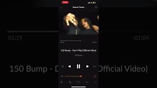 150 bump don’t play earrape