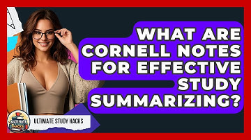 What Are Cornell Notes For Effective Study Summarizing? - Ultimate Study Hacks
