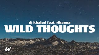 DJ Khaled, Rihanna - Wild Thoughts (Lyrics)