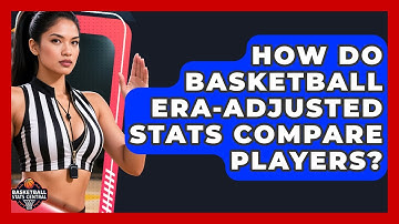 How Do Basketball Era-Adjusted Stats Compare Players? - Basketball Stats Central