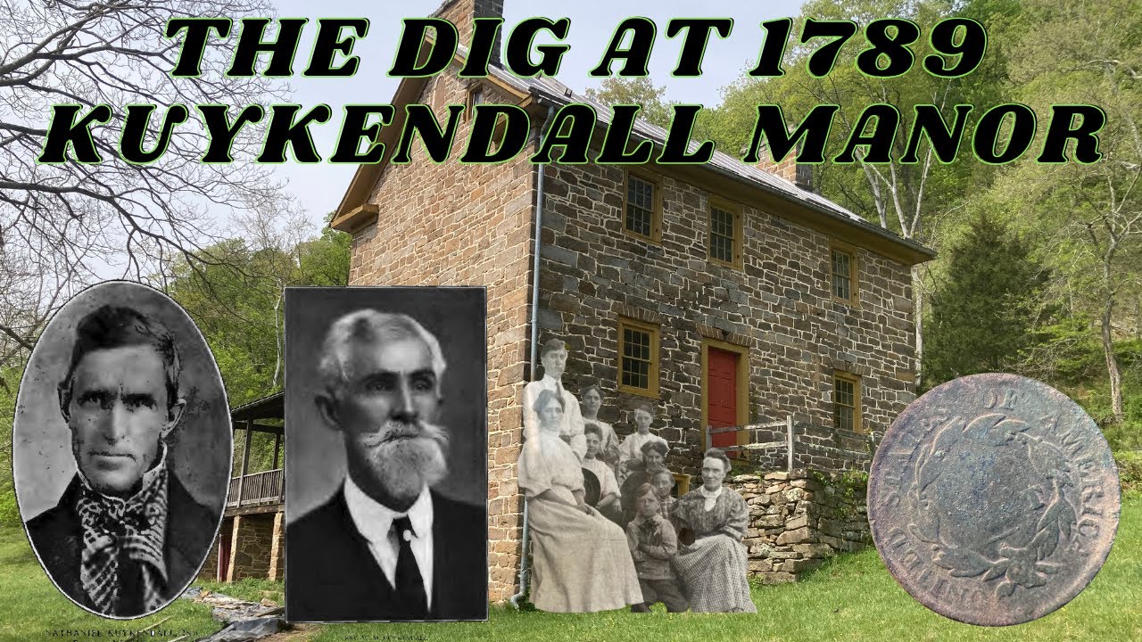 1789 KUYKENDALL HOUSE - A METAL DETECTION ADVENTURE INTO THE LIFE OF THE FAMOUS FAMILY