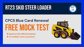 RT23 Skid Steer Loader- CPCS Blue Card Renewal Mock Test - 15 Free Practice Questions & Answers