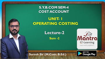 S Y B COM SEM-4 | COST ACCOUNTING-2 | OPERATING COSTING LEC 2 | GUJARATI By Suresh Sir