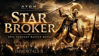 Atom Music Audio - Star Broker | Highly Breathtaking Epic Fantasy Battle Music