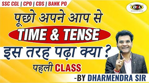 Time & Tense For Spoken, Written, Grammar, SSC, CGL, UPSC By Dharmendra Sir | Day 1 | Time & Tense