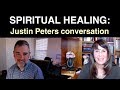 Spiritual Healing: Justin Peters conversation