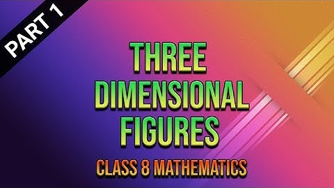 Three Dimensional Figures|| Class 8 Mathematics|| By Pradip Sir