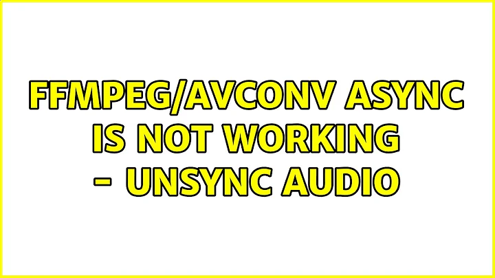 ffmpeg/avconv async is not working - unsync audio