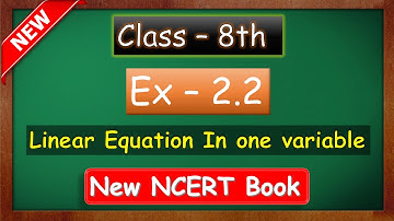 Linear Equations in One Variable | Ex 2.2 | Class 8 Maths NCERT Solutions | green board