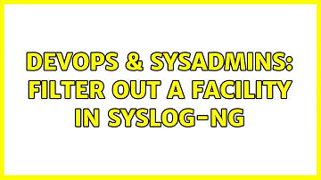 DevOps & SysAdmins: Filter out a facility in syslog-ng