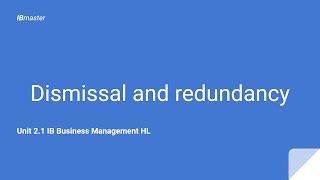 Dismissal and redundancies | Unit 2.1 Part 5 IB Business Management