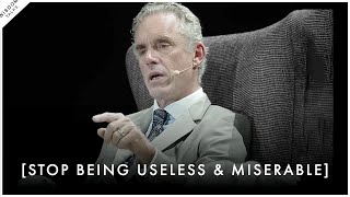 Stop Being USELESS & MISERABLE! You Are Capable of Doing Great Things  Jordan Peterson Motivation