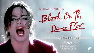 BLOOD ON THE DANCE FLOOR (SWG Remastered Extended Mix A Cappella) - MICHAEL JACKSON