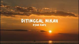 Ryan Rapz - Ditinggal Nikah (Lirik)