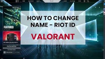 Xhawn | How to change name or  RIOT ID in VALORANT?