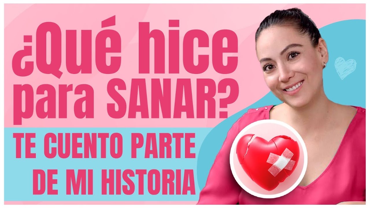 ¿Qué hice para SANAR? Te cuento parte de mi historia