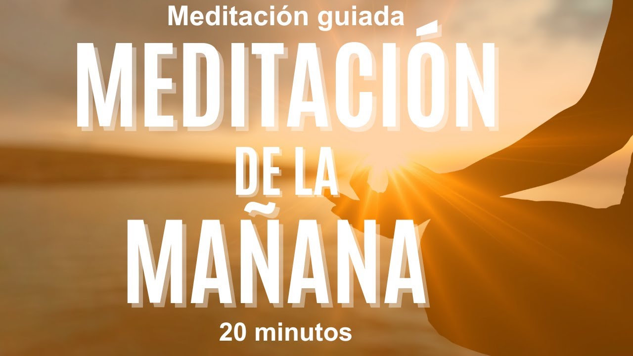 🧘🏽☮️ MEDITACIÓN GUIADA DE LA MAÑANA⎢20 minutos para empezar tu día ...