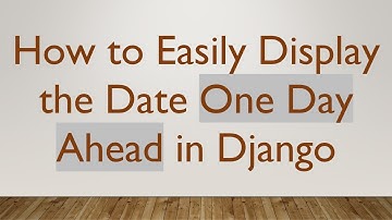 How to Easily Display the Date One Day Ahead in Django