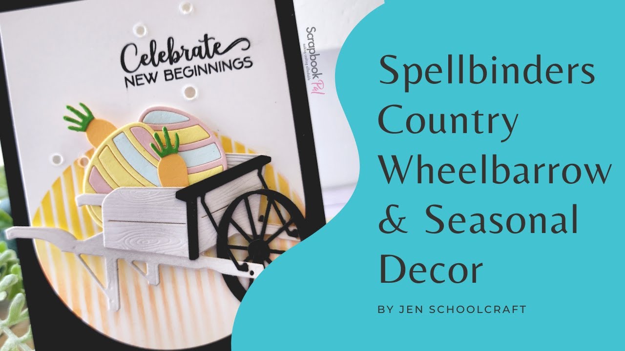 Seasonal Tutorial Spellbinders | Country Wheelbarrow and Seasonal Decor | Card Making ...