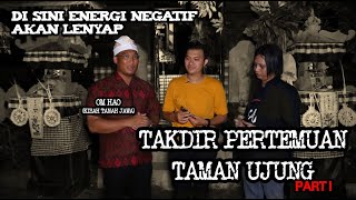 KOLAM PENGHAPUS ENERGI NEGATIF FEAT. OM HAO DARI KISAH TANAH JAWA || TAMAN UJUNG PART I