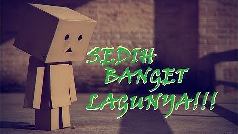 Lagu sedihhhhhh "Lagu Sedih " KEHILANGAN ( cocok buat yang lagi sedih sama si doi )