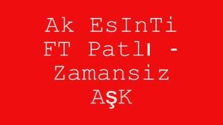 Ak EsInti Ft Patli - Zamansiz Ask 2013 Resimi