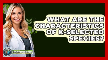 What Are The Characteristics Of K-selected Species? - Earth Science Answers
