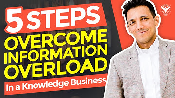 5 Steps To Overcome Information Overload In a Knowledge Business