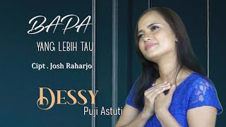 DESSY PUJI ASTUTI - BAPA YANG LEBIH TAU (OFFICIAL MUSIC VIDEO)