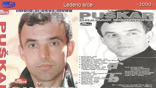 Dragan Djordjevic Puskar - Ledeno srce - (Audio 2000)