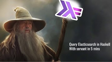 Query Elasticsearch with Haskell Servant in 5 mins