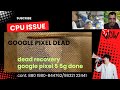 Google pixel 5a 5g dead solution