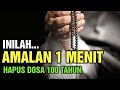 Amalan 1 Menit Menghapus Dosa 100 Tahun | 1 Menit Emas‼️ Silahkan baca