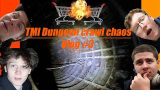 TMI Dungeon crawl chaos Vlog #3