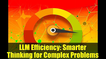 LLM Efficiency: Smarter Thinking for Complex Problems