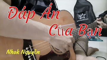Đáp án của bạn - Lời Việt Khánh Nguyễn TMG | Nhok Nguyễn Guitar Cover