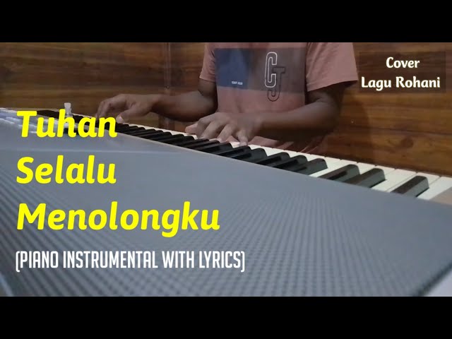 Tuhan Selalu Menolongku - Piano Instrumental With Lyric class=