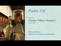 Psalm 150 chant stanford  the choir of trinity college cambridge