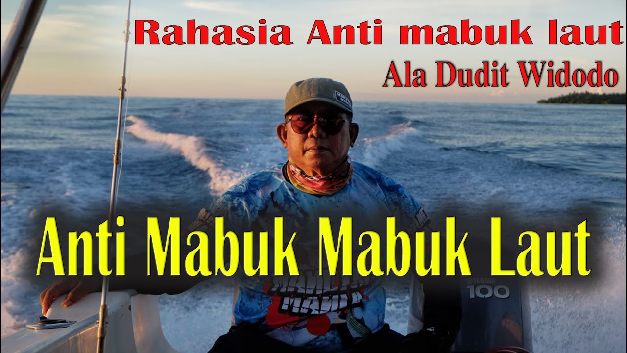 Tips Anti Mabuk Mabuk Laut Club Ala Dudit Widodo - Youtube