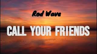 Rod Wave - Call Your Friends (Lyrics)