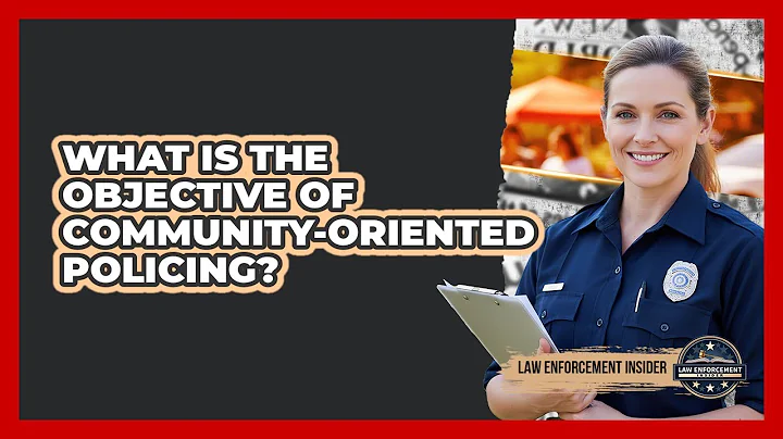 What Is the Objective of Community-Oriented Policing?