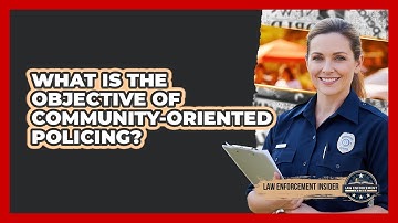 What Is the Objective of Community-Oriented Policing?