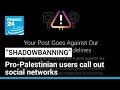 Pro-Palestinian users call out &#39;shadowbanning&#39; on social media platforms • FRANCE 24 English
