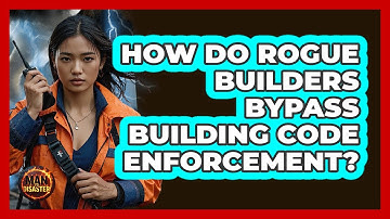 How Do Rogue Builders Bypass Building Code Enforcement? - Man vs. Disaster